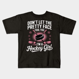 Don't Let The Pretty Face Fool You I'm A Hockey Girl Kids T-Shirt